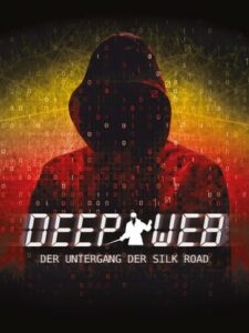 Deep Web – Der Untergang der Silk Road